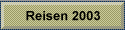 Reisen 2003